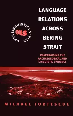 Language Relations Across the Bering Strait: Reappraising the Archaeological and Linguistic Evidence