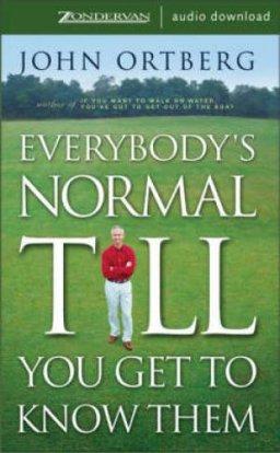 Everybody's Normal Till You Get to Know Them