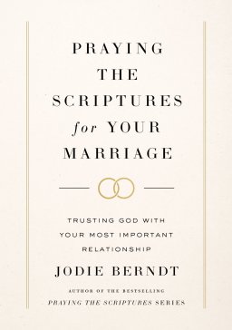 Praying the Scriptures for Your Marriage