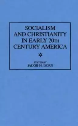 Socialism And Christianity In Early 20th Century America