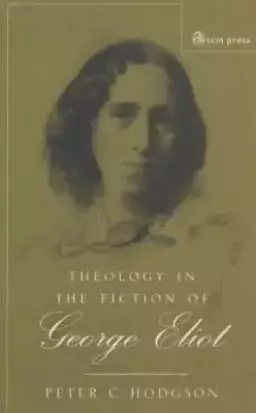 Theology in the Fiction of George Eliot: The Mystery Beneath the Real