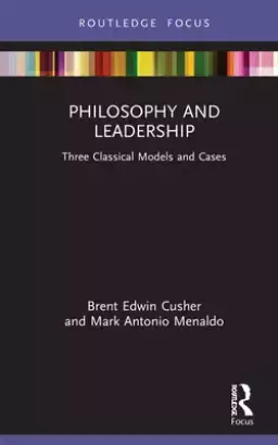 Philosophy and Leadership: Three Classical Models and Cases