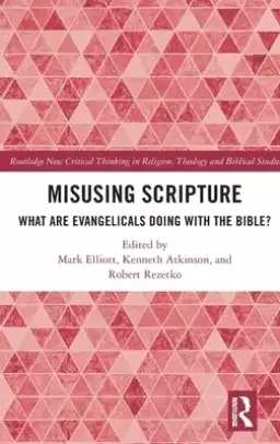Misusing Scripture: What Are Evangelicals Doing with the Bible?