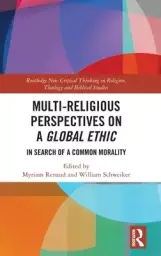Multi-Religious Perspectives on a Global Ethic: In Search of a Common Morality