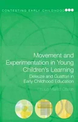 Movement and Experimentation in Young Children's Learning: Deleuze and Guattari in Early Childhood Education