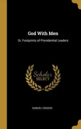 God With Men: Or, Footprints of Providential Leaders