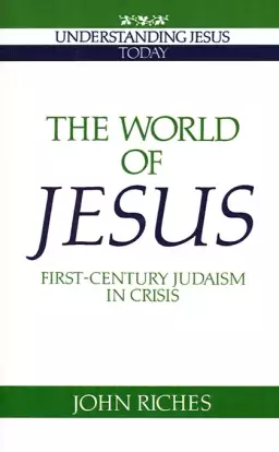 The World of Jesus: First-century Judaism in Crisis