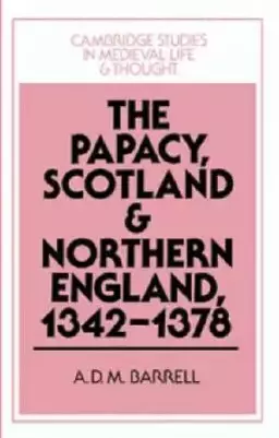 The Papacy, Scotland and Northern England, 1342-1378