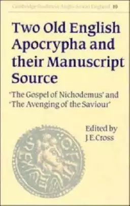 Two Old English Apocrypha and their Manuscript Source Gospel of Nichodemus AND Avenging of the Saviour