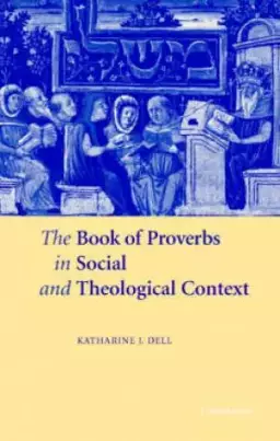 Book Of Proverbs In Social And Theological Context