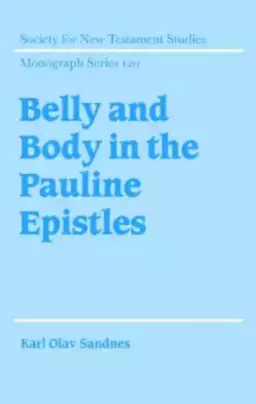 Belly And Body In The Pauline Epistles