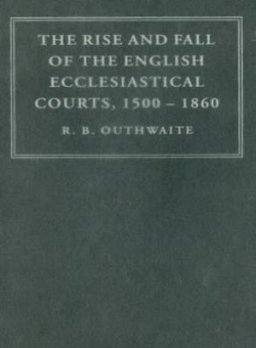 The Rise and Fall of the English Ecclesiastical Courts