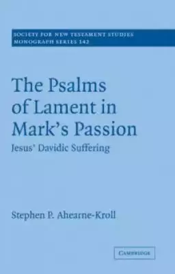 The Psalms of Lament in Mark's Passion