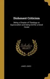 Dishonest Criticism: Being a Chapter of Theology on Equivocation and Doing Evil for a Good Cause