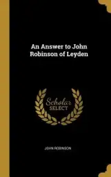 An Answer to John Robinson of Leyden
