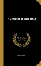 A Compend of Bible Truth