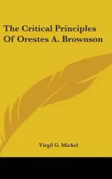 The Critical Principles of Orestes A. Brownson