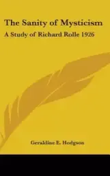 The Sanity of Mysticism: A Study of Richard Rolle 1926