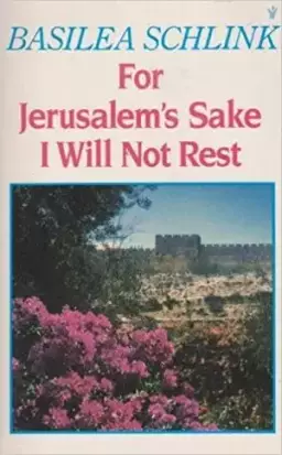 For Jerusalem's Sake I Will Not Rest