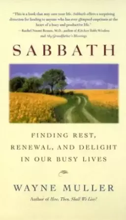 Sabbath: Finding Rest, Renewal, and Delight in Our Busy Lives