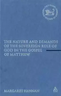 Nature and Demands of the Sovereign Rule of God in the Gospel of Matthew