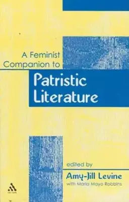 A Feminist Companion to Patristic Literature