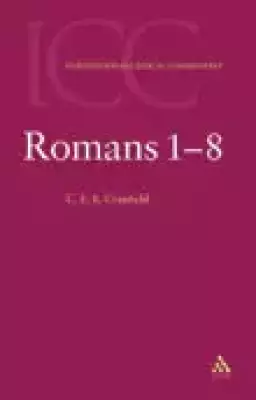 Romans 1-8 : International Critical Commentary