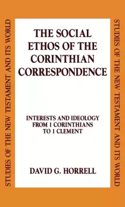 The Social Ethos of the Corinthian Correspondence