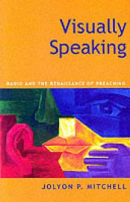 Visually Speaking: Radio and the Renaissance of Preaching