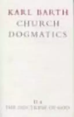 Church Dogmatics The Doctrine of God Vol 2 Part 2 The Election of God