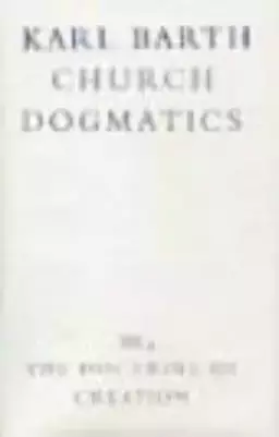Church Dogmatics The Doctrine of Creation