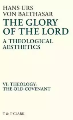 The Glory of the Lord Theology - The Old Covenant