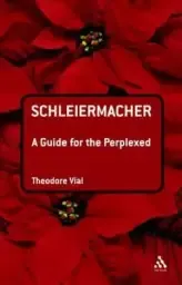 Schleiermacher: a Guide for the Perplexed