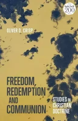 Freedom, Redemption and Communion: Studies in Christian Doctrine