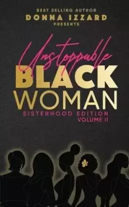 Unstoppable Black Woman Sisterhood Edition Volume II