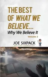 The Best of What We Believe... Why We Believe It: Volume Two