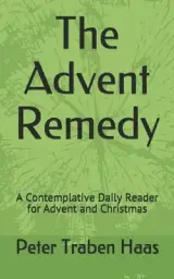 The Advent Remedy: A Contemplative Daily Reader for Advent and Christmas
