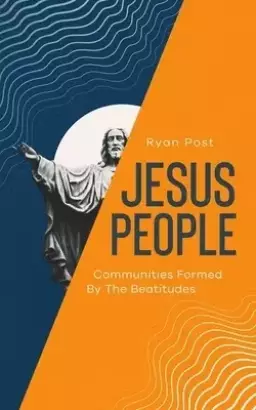 Jesus People: Communities Formed by the Beatitudes