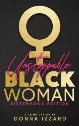 Unstoppable Black Woman Sisterhood Edition