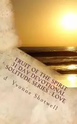 Fruit Of The Spirit 31 Day Devotional: Solitude Series- Love