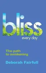 Bliss Every Day: The Path to Awakening