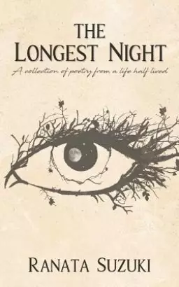 The Longest Night: A Collection of Poetry from a Life Half Lived