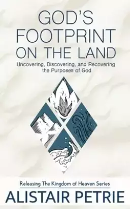 God's Footprint on the Land: Uncovering, Discovering, and Recovering the Purposes of God