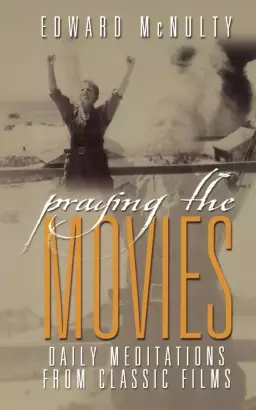 Praying the Movies: Daily Meditations from Classic Films