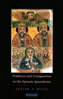 Tradition And Composition In The \"epistula Apostolorum\"