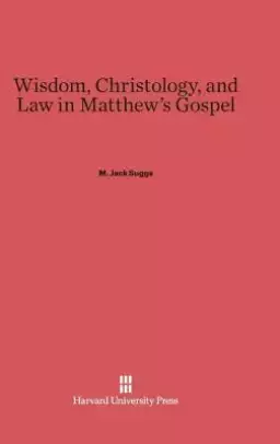 Wisdom, Christology, and Law in Matthew's Gospel