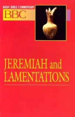 Basic Bible Commentary Volume 13 Jeremiah and Lamentations