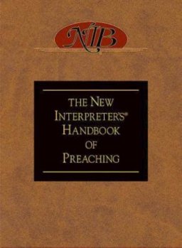 The New Interpreter's Handbook of Preaching