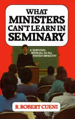 What Ministers Can't Learn in Seminary