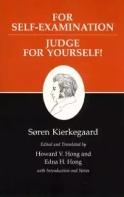 Kierkegaard's Writings For Self-Examination / Judge for Yourself!